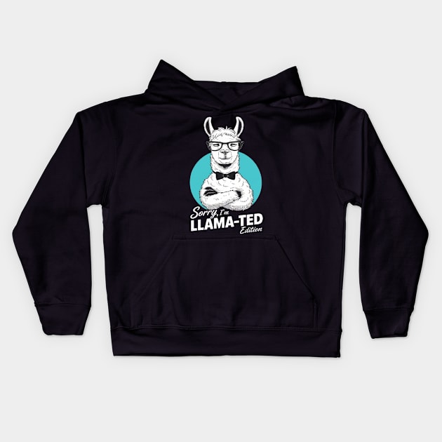 Sorry, I'm Llama-ted Edition Funny Llama shirt Kids Hoodie by ARTA-ARTS-DESIGNS